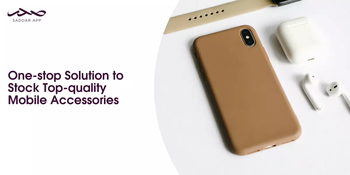One-stop Solution to Stock Top-quality Mobile Accessories