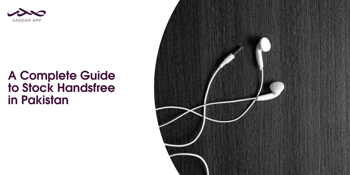 A Complete Guide to Stock Handsfree in Pakistan