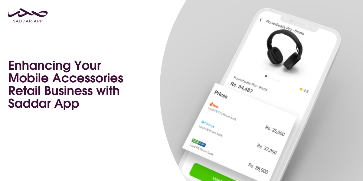 Enhancing Your Mobile Accessories Retail Business with Saddar App