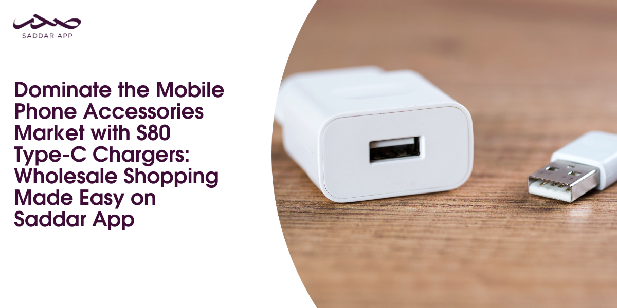 Dominate-the-Mobile-Phone-Accessories-Market-with-S80-Type-C-Chargers_-Wholesale-Shopping-Made-Easy-on-Saddar-App