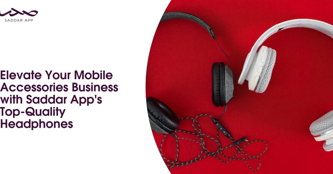 Elevate Your Business with Saddar App's Top-Quality Headphones