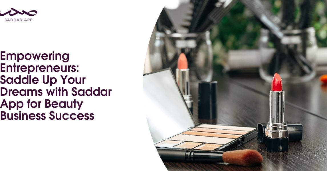 Empowering Entrepreneurs_ Saddle Up Your Dreams with Saddar App for Beauty Business Success (1)