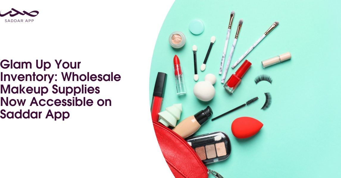 Glam Up Your Inventory: Wholesale Makeup Supplies Now Accessible on Saddar App