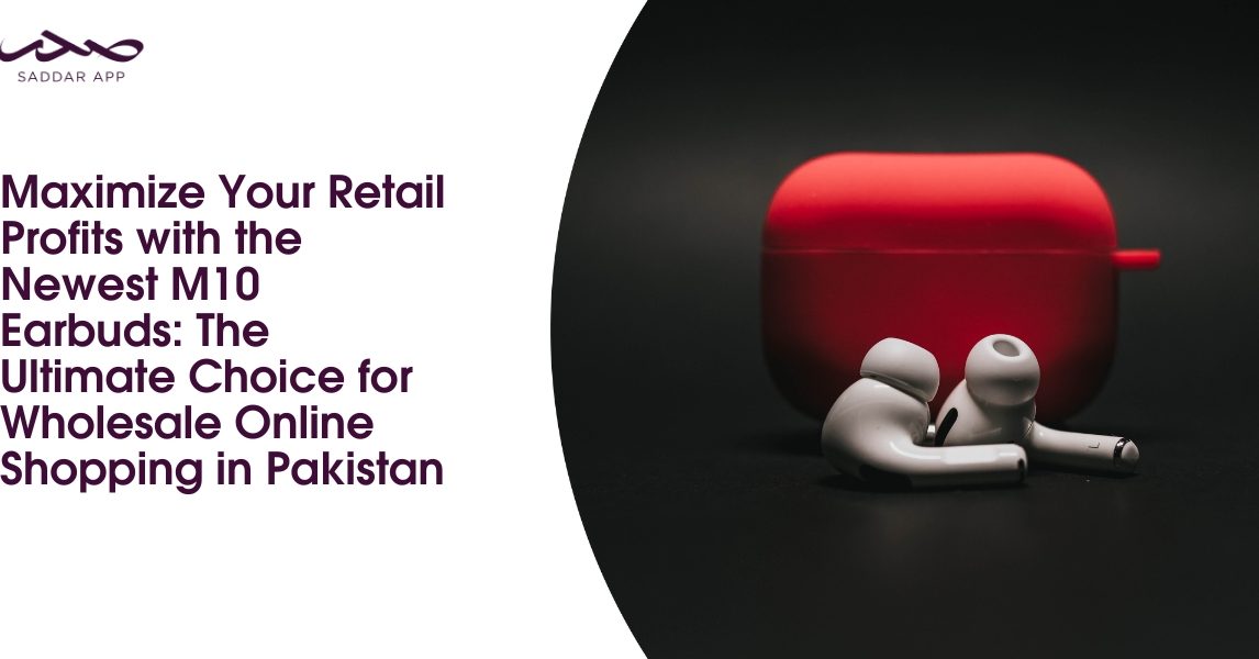 Maximize Your Retail Profits with the Newest M10 Earbuds: The Ultimate Choice for Wholesale Online Shopping in Pakistan