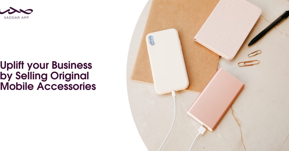 Uplift your Business by Selling Original Mobile Accessories