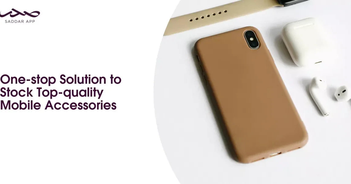 One-stop Solution to Stock Top-quality Mobile Accessories