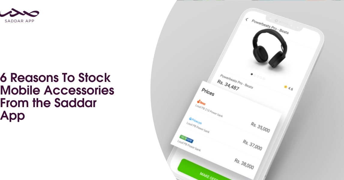 6 Reasons To Stock Mobile Accessories From the Saddar App
