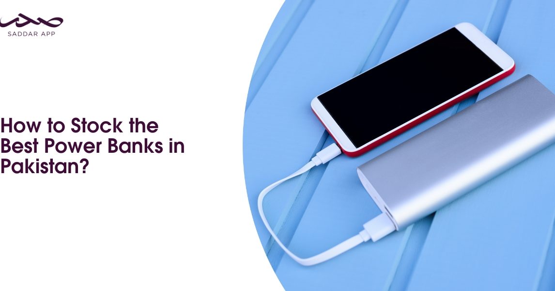 How to Stock the Best Power Banks in Pakistan?