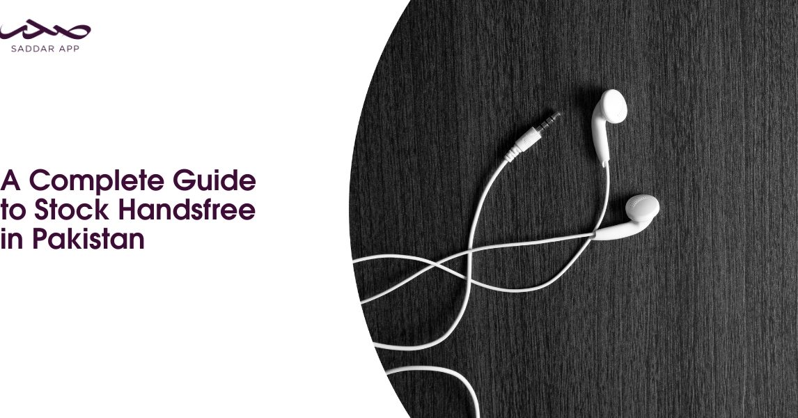 A Complete Guide to Stock Handsfree in Pakistan