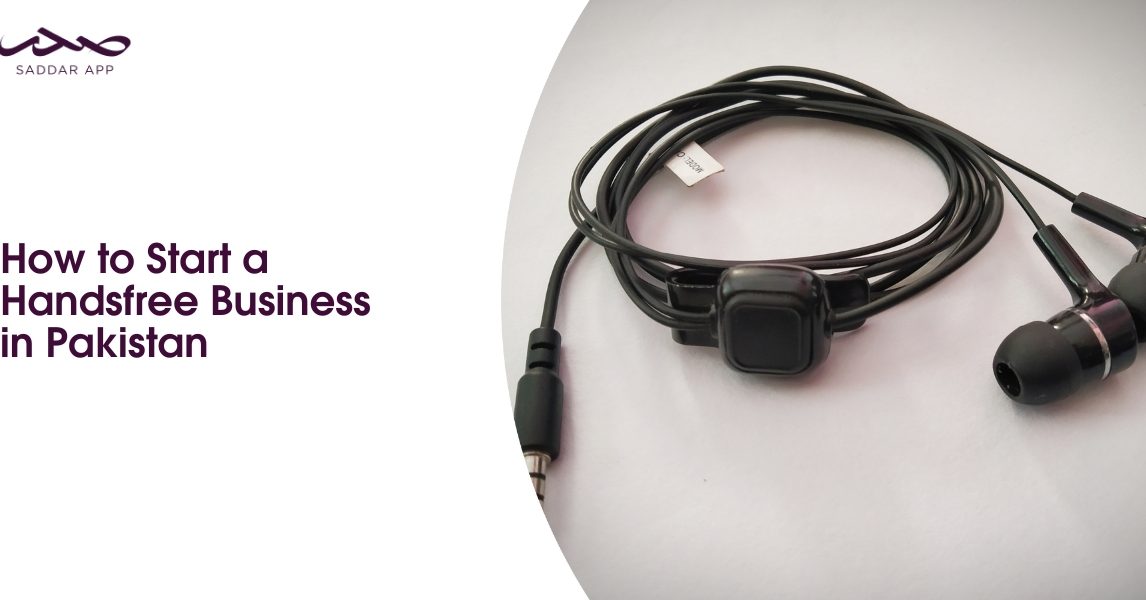 How to Start a Handsfree Business in Pakistan