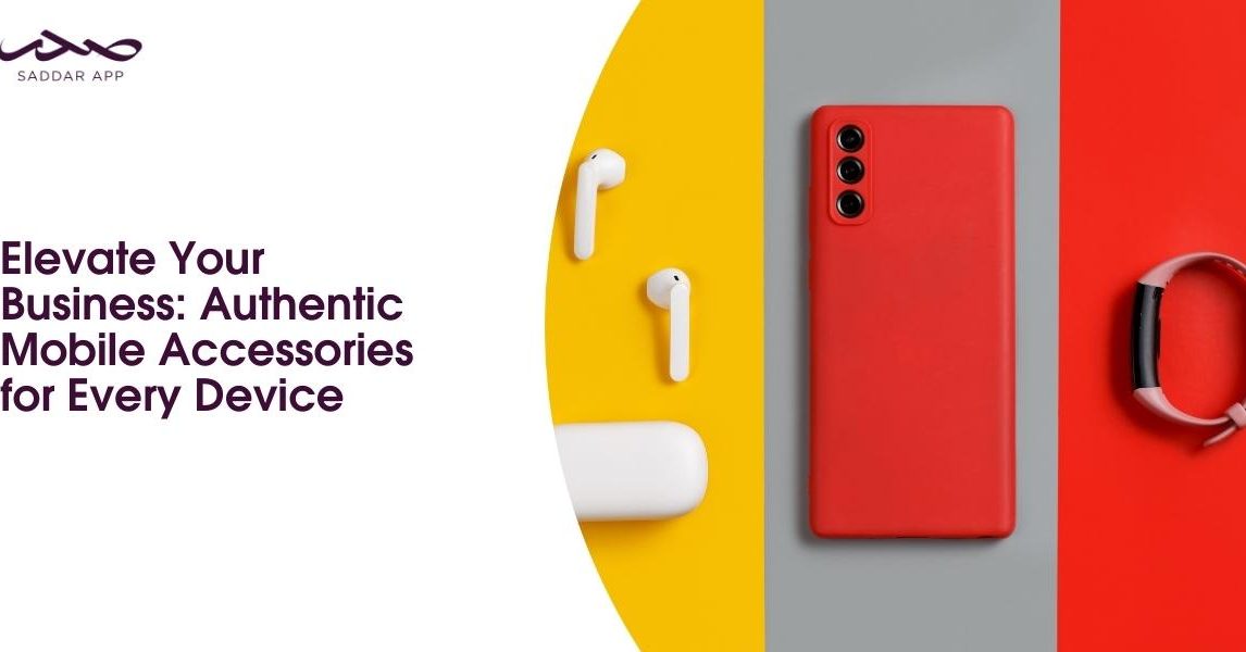 Elevate Your Business: Authentic Mobile Accessories for Every Device