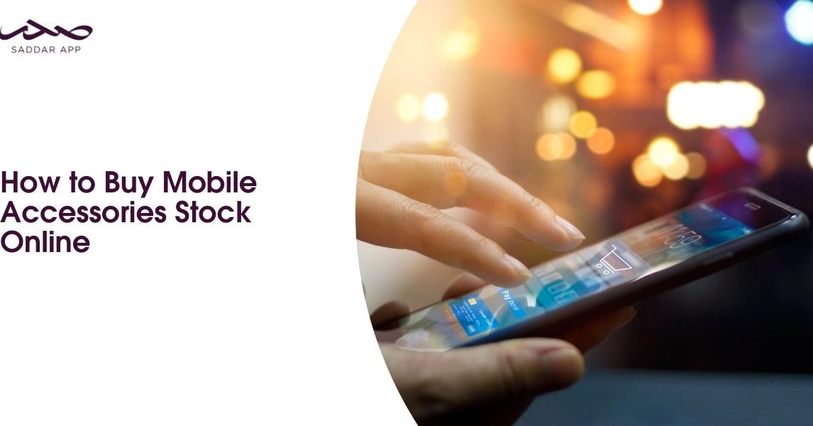 How to Buy Mobile Accessories Stock Online