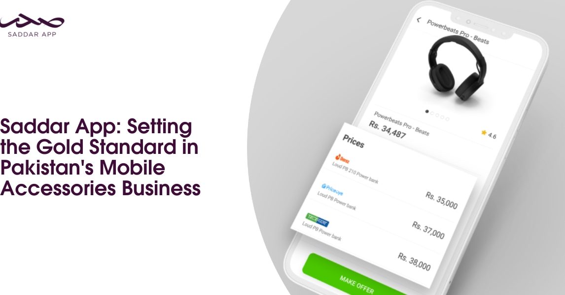 Saddar App: Setting the Gold Standard in Pakistan Mobile Accessories Business