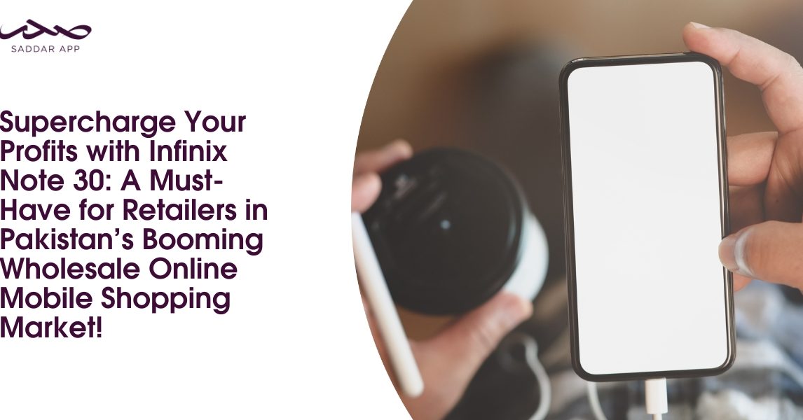 Supercharge Your Profits with Infinix Note 30: A Must-Have for Retailers in Pakistan’s Booming Wholesale Online Mobile Shopping Market!