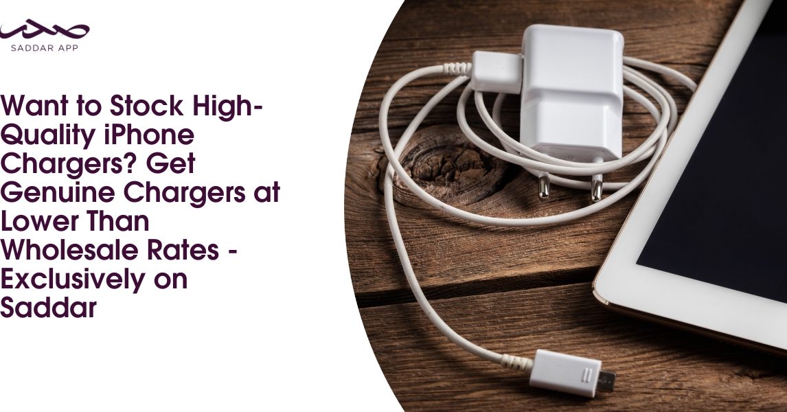 Want to Stock High-Quality iPhone Chargers? Get Genuine Chargers at Lower Than Wholesale Rates - Exclusively on Saddar